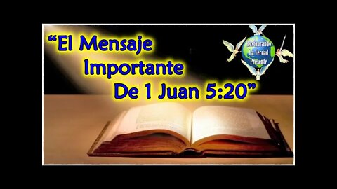 269. "El Mensaje Importante de 1 Juan 5:20"