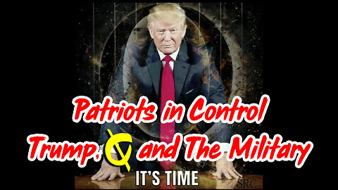 It's Time! Patriots in Control: Trump, Q and The Military