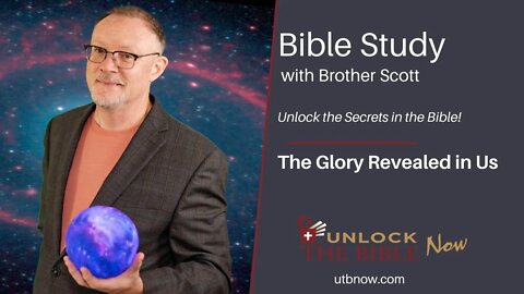 Unlock the Bible Now!: The Glory Revealed in Us