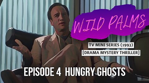 WILD PALMS | EPISODE 4 HUNGRY GHOSTS | TV MINI SERIES [DRAMA MYSTERY THRILLER]