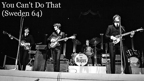 The Beatles - You Can't Do That ("rare" Remixed Sweden Show)
