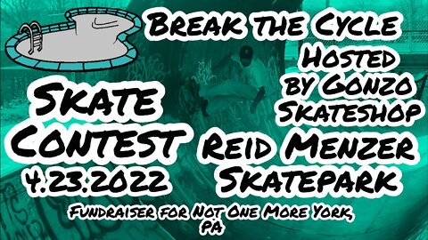 Reid Menzer Skatepark - Contest hosted by Gonzo Skateshop Recap 4.23.2022 - Not One More of York, PA