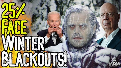 25% FACE WINTER BLACKOUTS! - Great Reset In FULL Swing! - Food Already Being RATIONED!
