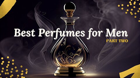 The Best Perfumes for Men in 2024! (Part Two)
