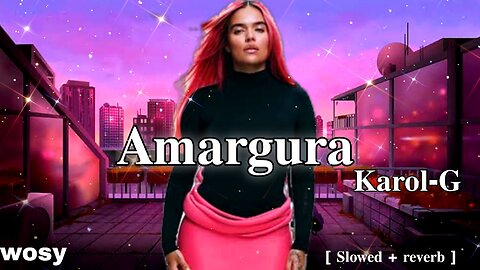 Amargura Karol-G ( Official Music Video ) [Slowed+Reverb]