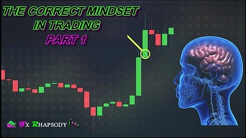 THE CORRECT MINDSET IN TRADING : PART 1