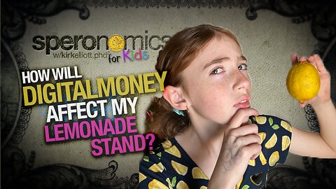 How Will Digital Money Affect My Lemonade Stand? | SPERONOMICS for KIDS w/ Abigail & Dr. Kirk Elliott