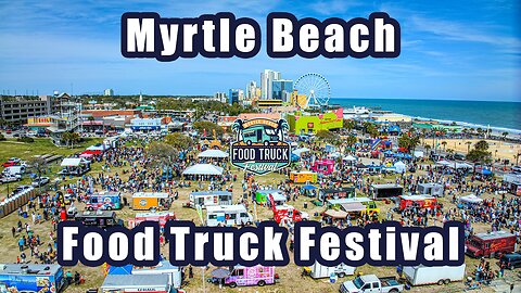 Taste the Best of Myrtle Beach: Myrtle Beach Food Truck Festival 2023!