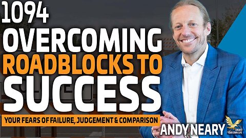 Overcoming Roadblocks to Success: Conquering Your Fears of Failure, Judgement, and Comparison