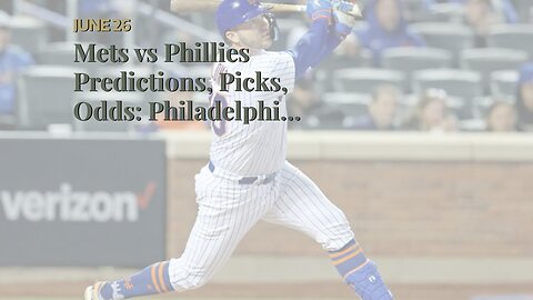 Mets vs Phillies Predictions, Picks, Odds: Philadelphia Comes Out Hot