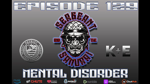 Sergeant and the Samurai Episode 129: Mental Disorder