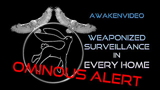 Awakenvideo - Weaponized Surveillance in Every Home