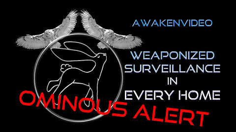 Awakenvideo - Weaponized Surveillance in Every Home