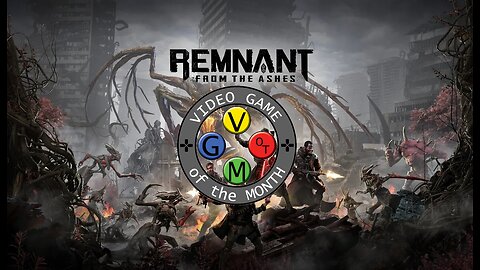 VGOTM Episode #19: Remnant from the Ashes