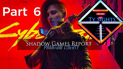 AI Control / #CyberPunk2077 #PhantomLiberty- Part 6 #TySights #SGR 4/19/24