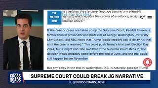 SUPREME COURT COULD BREAK J6 NARRATIVE