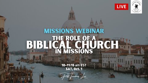 The Role of a Biblical Church in Missions | Webinar