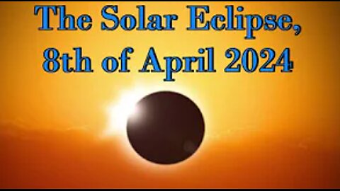 The Solar Eclipse 8th April 2024 - No Need To Fear! A reading by Izabela