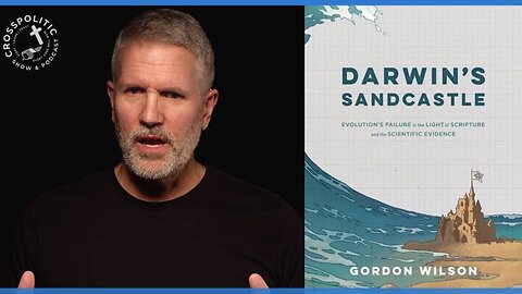 Darwin’s Sandcastle: Accessible Creationism w/ Dr. Gordon Wilson
