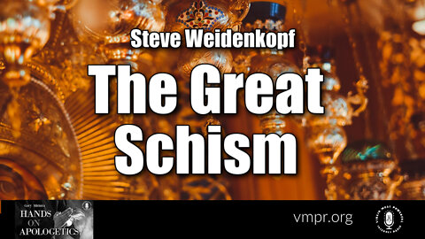 30 Mar 22, Hands on Apologetics:: The Great Schism