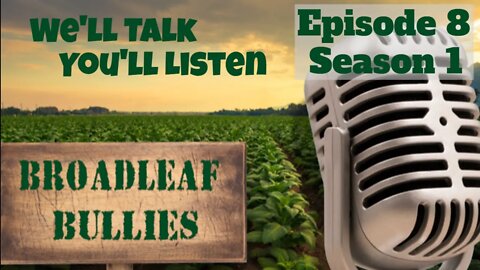 Broadleaf Bullies Season 1 Episode 8 | 2021