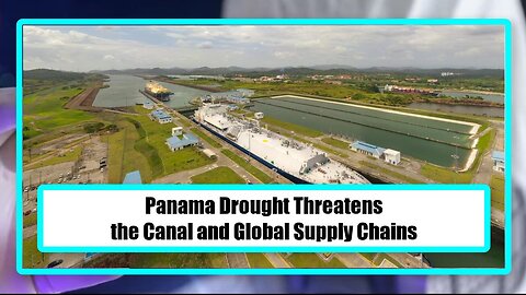 Panama Drought Threatens the Canal and Global Supply Chains