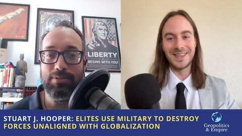 Stuart J. Hooper: Elites Use U.S. Military to Destroy Forces Unaligned with Globalization