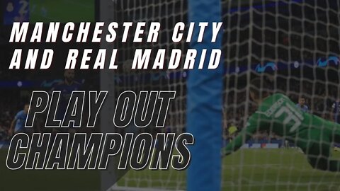 Manchester City and Real Madrid play out Champions League classic