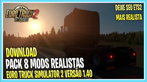 PACK 8 MODS REALISTAS PARA EURO TRUCK SIMUlLATOR 2