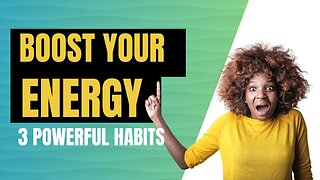 😀💪3 Powerful Habits To Boost Your Energy😀💪
