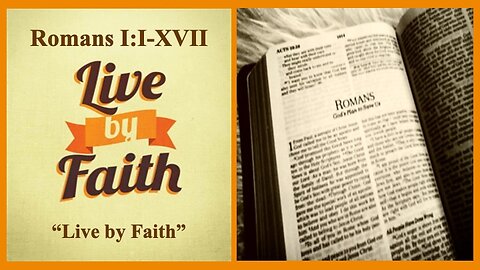 Romans 1:1-17 "Live by Faith" - Pastor Lee Fox