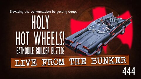 Live From the Bunker 444: Holy Hot Wheels! Batmobile Builder Busted?