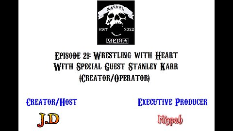 Mayhemtainment 21: Wrestling with Heart with Stanley Karr