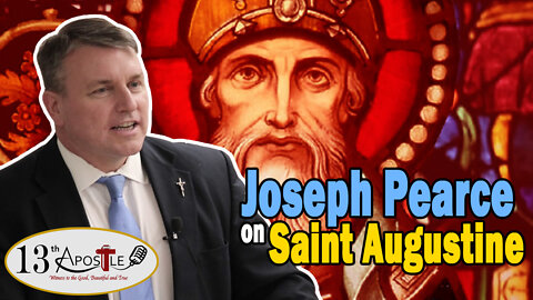 Joseph Pearce on Saint Augustine