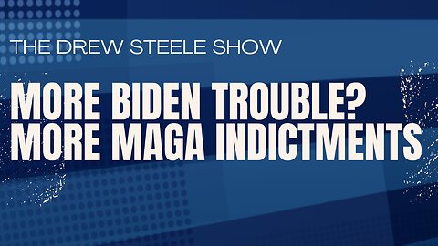 More Biden Trouble? More MAGA Indictments