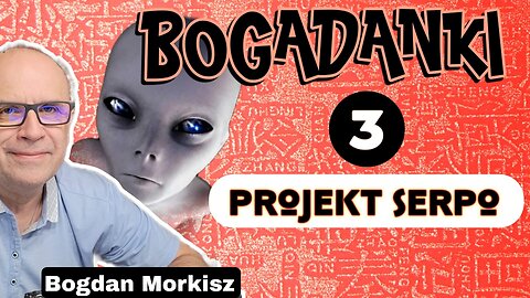 Bogadanki - Projekt Serpo cz.3