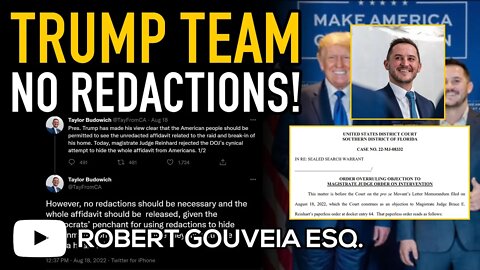 Team Trump OPPOSES any REDACTIONS to the WARRANT Affidavit