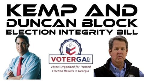 Georgia Governor Kemp & Duncan Block Key Election Integrity Bill to Unseal Ballots