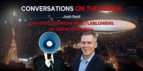 UFO Disclosures & Whistleblowers w/ GameTechPolitics | Conversations On The Fringe