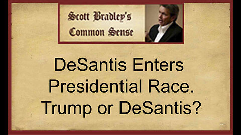 DeSantis Enters Presidential Race. Trump or DeSantis?