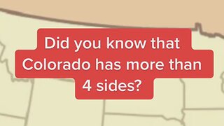 Colorado is not s Square it has 697 sides its a Hexahectaenneacontakaiheptagon