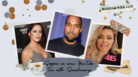 Sippin on Some YouTube Tea with Sunshinery Ep.11 | Jenelle Evans Eason | Trisha Paytas | Kanye West