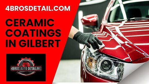 Ceramic Coating Service In Gilbert, Arizona By 4Bros Auto Detailing