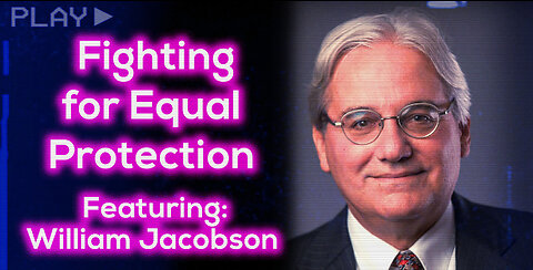Fighting for Equal Protection - Featuring: William Jacobson