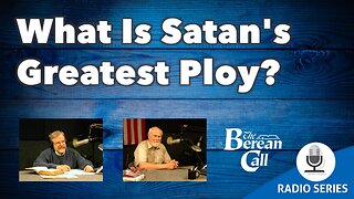 What Is Satan's Greatest Ploy?