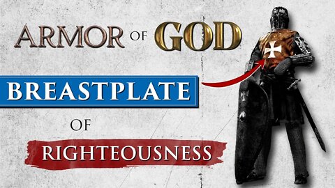 ARMOR OF GOD explained || BREASTPLATE of RIGHTEOUSNESS