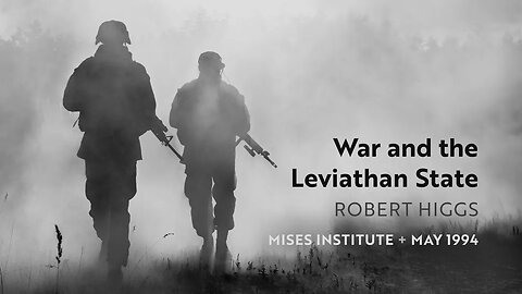 War and the Leviathan State | Robert Higgs (1994)