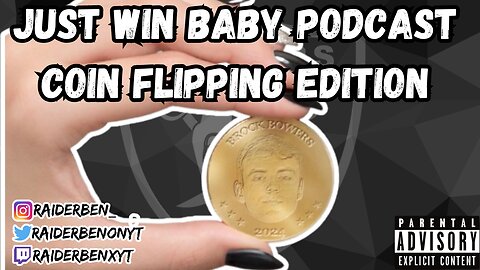 Just Win Baby Podcast || The Coin Flip