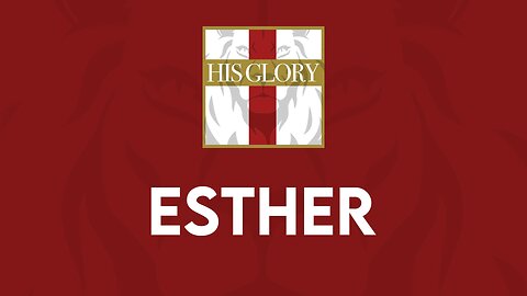His Glory Bible Studies - Esther 5-7