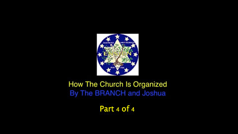 Organization of Church By The BRANCH and Joshua - Part 4